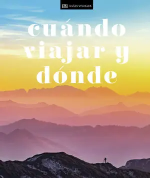 Cuándo Viajar y Dónde