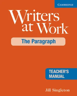 WRITERS AT WORK: THE PARAGRAPH TEACHER'S MANUAL