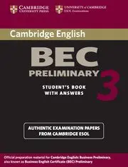 CAMBRIDGE BEC PRELIMINARY 3 STUDENT'S BOOK WITH ANSWERS CAMBRIDGE BEC PRELIMINARY 3 STUDENT'S BOOK WITH ANSWERS