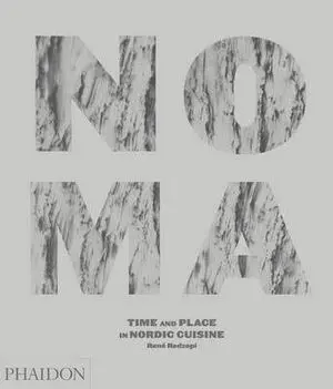 NOMA, TIME AND PLACE IN NORDIC CUISINE
