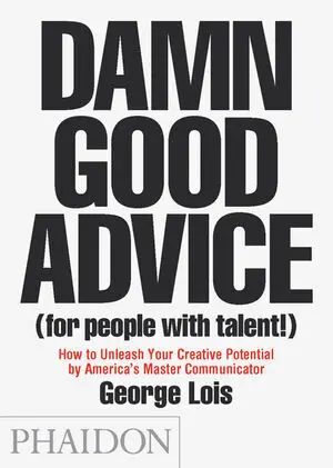 DAMM GOOD ADVICE (FOR PEOPLE WITH TALENT)