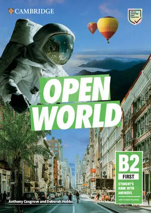 OPEN WORLD FIRST. STUDENT'S BOOK WITH ANSWERS WITH ONLINE PRACTICE OPEN WORLD FIRST. STUDENT'S BOOK WITH ANSWERS WITH ONLINE PRACTICE