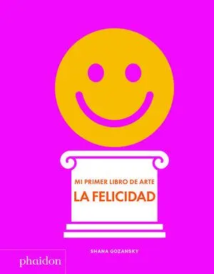 Esp mi Primer Libro de Arte. La Felicidad