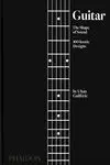 Guitar : The Shape Of Sound (100 Iconic Designs)