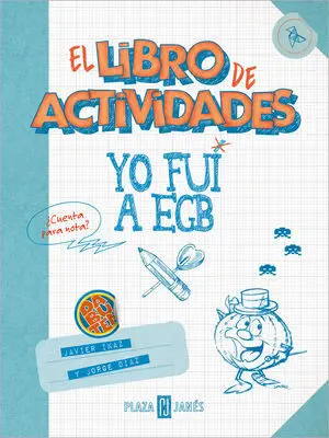 YO FUI A EGB. LIBRO DE ACTIVIDADES YO FUI A EGB. LIBRO DE ACTIVIDADES