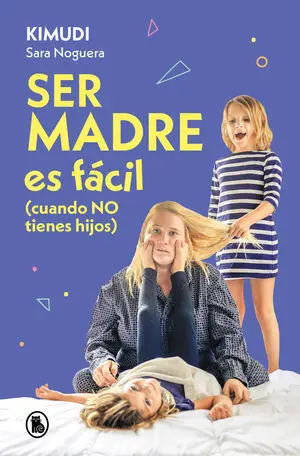 CRIAR ES FÁCIL (CUANDO NO TIENES HIJOS)