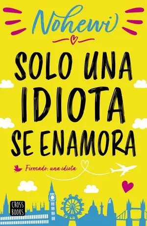 SOLO UNA IDIOTA SE ENAMORA SOLO UNA IDIOTA SE ENAMORA