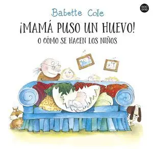 ¡MAMA PUSO UN HUEVO! O COMO SE HACEN LOS NIÑOS ¡MAMA PUSO UN HUEVO! O COMO SE HACEN LOS NIÑOS