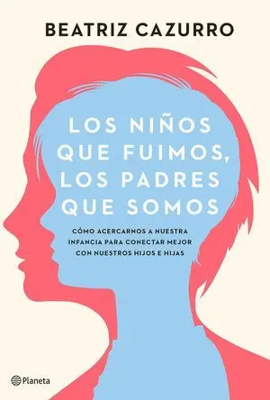 Los Niños que Fuimos, los Padres que Somos