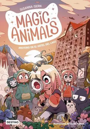 MAGIC ANIMALS 6. MISTERIO EN EL HOTEL DEL LAGO MAGIC ANIMALS 6. MISTERIO EN EL HOTEL DEL LAGO