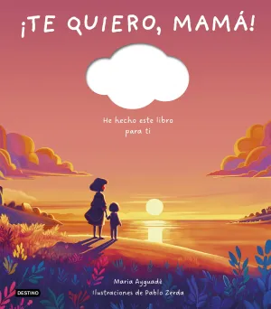 ¡TE QUIERO, MAMÁ!