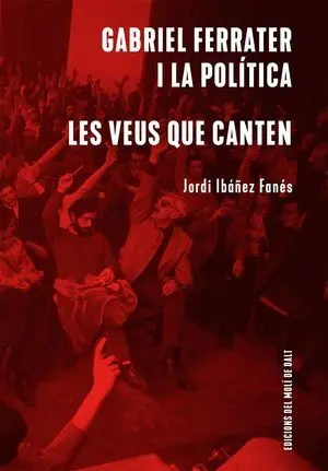 GABRIEL FERRATER I LA POLÍTICA / LES VEUS QUE CANTEN