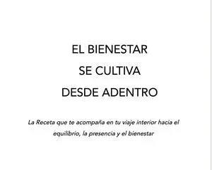 EL BIENESTAR  SE CULTIVA DESDE ADENTRO