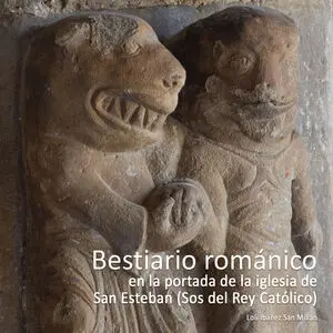 BESTIARIO ROMÁNICO EN LA PORTADA DE LA IGLESIA DE SAN ESTEBAN (SOS DEL REY CATÓL