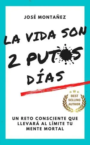 LA VIDA SON 2 PUTOS DÍAS