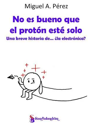 NO ES BUENO QUE EL PROTÓN ESTÉ SOLO