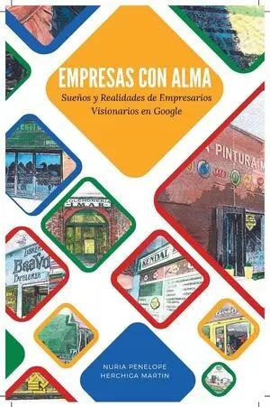 EMPRESAS CON ALMA: SUEÑOS Y REALIDADES DE EMPRESARIOS VISIONARIOS EN GOOGLE