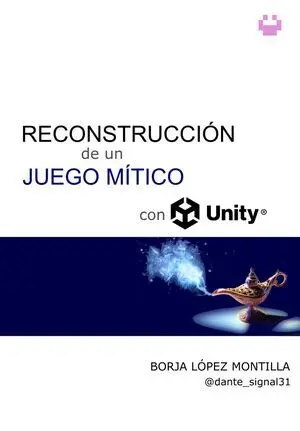 RECONSTRUCCIÓN DE UN JUEGO MÍTICO CON UNITY