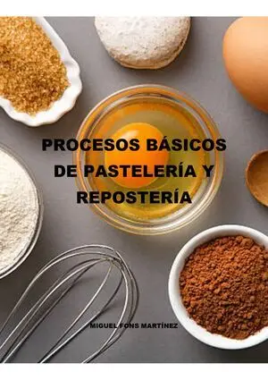 PROCESOS BÁSICOS DE PASTELERÍA Y REPOSTERÍA