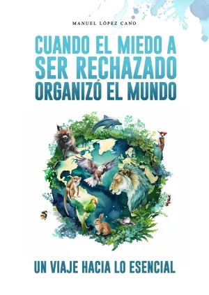 CUANDO EL MIEDO AL RECHAZO ORGANIZÓ EL MUNDO
