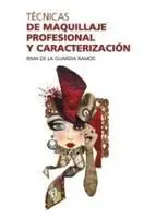 TÉCNICAS DE MAQUILLAJE PROFESIONAL Y CARACTERIZACIÓN