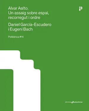 ALVAR AALTO. UN ASSAIG SOBRE ESPAI, RECORREGUT I ORDRE