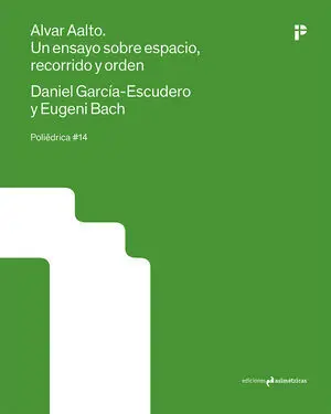 ALVAR AALTO. UN ENSAYO SOBRE ESPACIO, RECORRIDO Y ORDEN