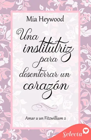UNA INSTITUTRIZ PARA DESENTERRAR UN CORAZÓN (AMAR A UN FITZWILLIAM 2)
