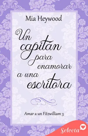 UN CAPITÁN PARA ENAMORAR A UNA ESCRITORA (AMAR A UN FITZWILLIAM 3)
