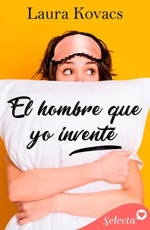 EL HOMBRE QUE YO INVENTÉ