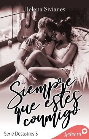 SIEMPRE QUE ESTÉS CONMIGO (DESASTRES 3)