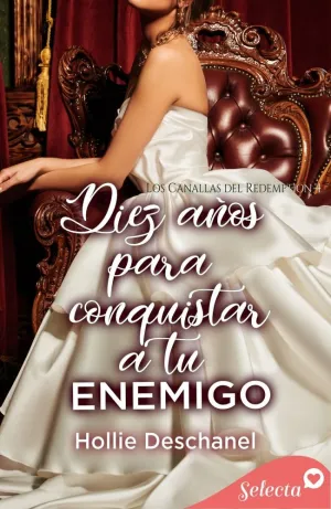 DIEZ AÑOS PARA CONQUISTAR A TU ENEMIGO (LOS CANALLAS DEL REDEMPTION 4)