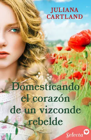 DOMESTICANDO EL CORAZÓN DE UN VIZCONDE REBELDE
