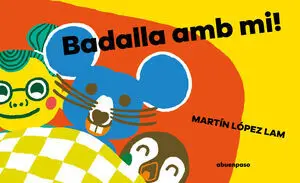 BADALLA AMB MI! BADALLA AMB MI!