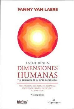 LAS DIFERENTES DIMENSIONES HUMANAS Y EL DESARROLLO DE LAS CINCO CONSCIENCIAS