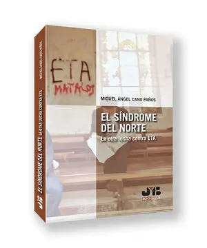 EL SÍNDROME DEL NORTE. LA OTRA LUCHA CONTRA ETA EL SÍNDROME DEL NORTE. LA OTRA LUCHA CONTRA ETA