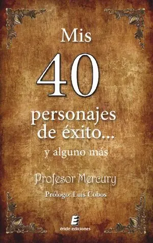 MIS 40 PERSONAJES DE EXITO... Y ALGUNO MÁS