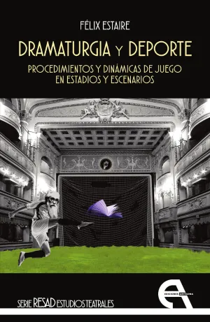 DRAMATURGIA Y DEPORTE. PROCEDIMIENTOS Y DINÁMICAS DE JUEGO EN ESTADIOS Y ESCENAR