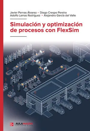 SIMULACIÓN Y OPTIMIZACIÓN DE PROCESOS CON FLEXSIM SIMULACIÓN Y OPTIMIZACIÓN DE PROCESOS CON FLEXSIM