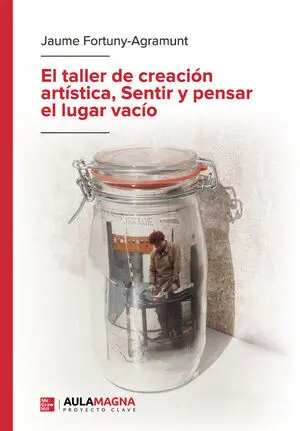 EL TALLER DE CREACIÓN ARTÍSTICA, SENTIR Y PENSAR EL LUGAR VACÍO