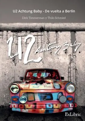 U2 ACHTUNG BABY - DE VUELTA A BERLÍN