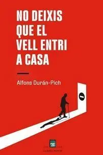 NO DEIXIS QUE EL VELL ENTRI A CASA