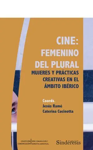 CINE: FEMENINO DEL PLURAL. MUJERES Y PRÁCTICAS CREATIVAS EN EL ÁMBITO IBÉRICO