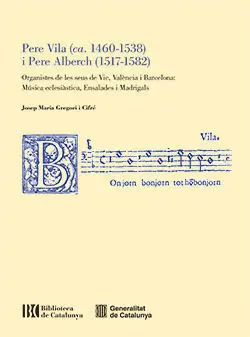 PERE VILA (CA. 1460-1538) I PERE ALBERCH (1517-1582)