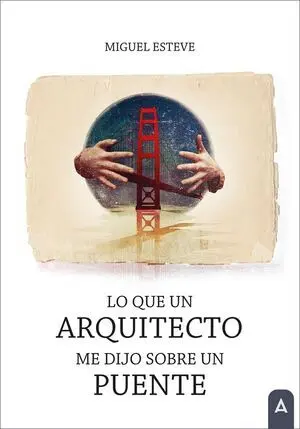 LO QUE UN ARQUITECTO ME DIJO SOBRE UN PUENTE