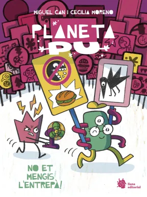 PLANETA PU. ¡NO EM TREGUIS L'ENTREPÀ!