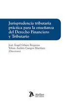 JURISPRUDENCIA TRIBUTARIA PRACTICA PARA LA ENSEÃANZA DEL DERECHO FINAN