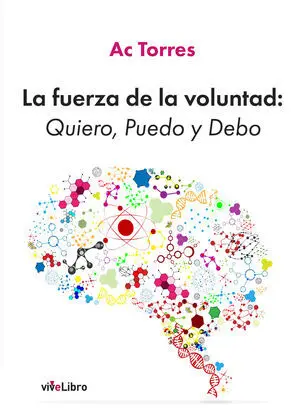 LA FUERZA DE LA VOLUNTAD: QUIERO, PUEDO Y DEBO