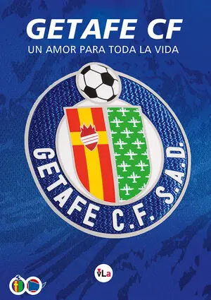 GETAFE CF: UN AMOR PARA TODA LA VIDA