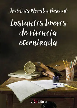 INSTANTES BREVES DE VIVENCIA ETERNIZADA